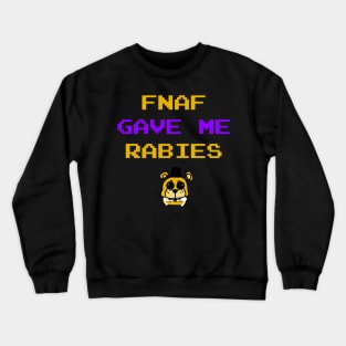 fnaf gave me rabies (v1) Crewneck Sweatshirt